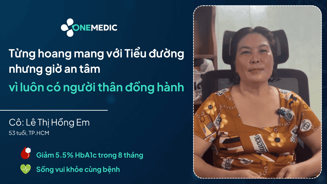 Sức mạnh của sự đồng hành – Câu chuyện thật về hành trình đưa HbA1c từ 11.8% về 6.05%